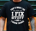 I fix stuff and know things dad shirt
